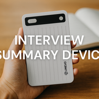 The Ultimate Guide to Interview Summary Devices: From Recording to AI Insights